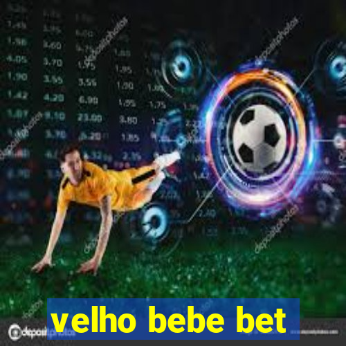 velho bebe bet